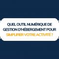 Quel outil numérique de gestion d'hébergement pour simplifier votre activité insolite ?