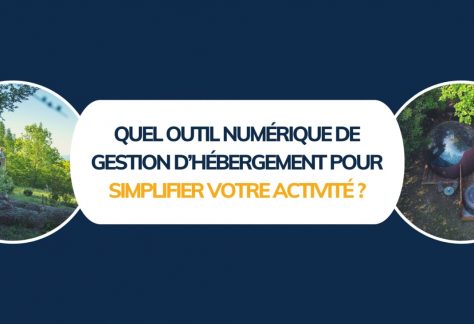 Quel outil numérique de gestion d'hébergement pour simplifier votre activité insolite ?