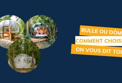 Bulle ou dôme, comment choisir ?